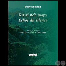 “KIRIRÎ ÑE’Ê JOAPY - ÉCHOS DU SILENCE” - Autora: SUSY DELGADO - Año 2017
